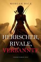 Morgan Rice Herrscher, Rivale, Verbannte (Für Ruhm und Krone - Buch 7)