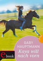 Gaby Hauptmann Kaya - frei und stark 2: Kaya will nach vorn