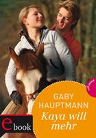 Gaby Hauptmann Kaya - frei und stark 5: Kaya will mehr