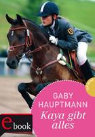 Gaby Hauptmann Kaya - frei und stark 7: Kaya gibt alles!