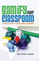 Matthew Farber Gamify Your Classroom