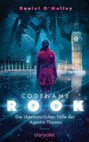 Daniel O'Malley Codename Rook - Die übernatürlichen Fälle der Agentin Thomas