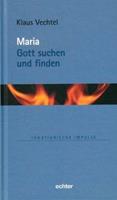 Klaus Vechtel Maria: Gott suchen und finden