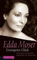 Edda Moser . Ersungenes Glück