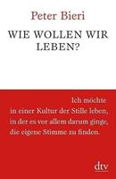 Peter Bieri Wie wollen wir leben℃