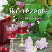 Charlotte Erpenbeck Likörrezepte aus zwei Jahrhunderten