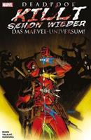 Cullen Bunn, Dalibor Talajic Deadpool killt schon wieder das Marvel-Universum
