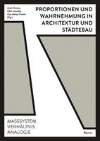 Werner Oechslin, Benjamin Dillenburger, Fabienne Hoelzel, Ph Proportionen und Wahrnehmung in Architektur und Städtebau