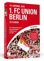 Frank Nussbrücker 111 Gründe, den 1. FC Union Berlin zu lieben