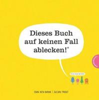 Idan Ben-Barak Dieses Buch auf keinen Fall ablecken! (Es ist voller Bakterien)