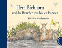 Sebastian Meschenmoser Herr Eichhorn und der Besucher vom blauen Planeten