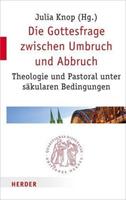Herder Die Gottesfrage zwischen Umbruch und Abbruch