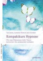 Tad James, Jack Schober, Lorraine Flores Kompaktkurs Hypnose