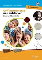 Doris Hamann, Michael Forster Orff-Instrumente neu entdecken - Orff unterrichten