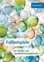 Monika Reiter, Monika Kogler Fallbeispiele für Pflege- und Sozialbetreuungsberufe