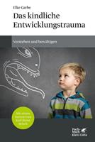 Elke Garbe Das kindliche Entwicklungstrauma