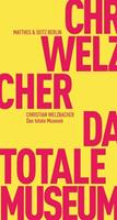 Christian Welzbacher Das totale Museum