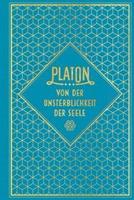 Platon Von der Unsterblichkeit der Seele