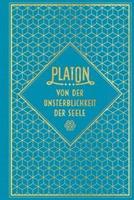 Platon Von der Unsterblichkeit der Seele