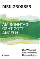 Dirk Grosser Am Sonntag geht Gott angeln