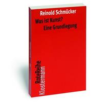 Reinold Schmücker Was ist Kunst℃ Eine Grundlegung