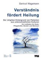 Gertrud Wagemann Verständnis fördert Heilung. Der religiöse Hintergrund von Patienten aus unterschiedlichen Kulturen
