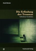 David Becker Die Erfindung des Traumas