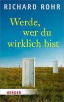 Richard Rohr Werde, wer du wirklich bist