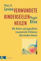 Peter A. Levine, Maggie Kline Verwundete Kinderseelen heilen