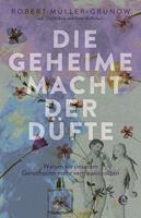 Robert Müller-Grünow, Olaf Köhne, Peter K&aum Die geheime Macht der Düfte