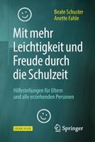 Beate Schuster, Anette Fahle Mit mehr Leichtigkeit und Freude durch die Schulzeit