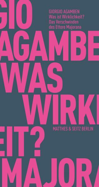 Giorgio Agamben Was ist Wirklichkeit℃ Das Verschwinden des Ettore Majorana