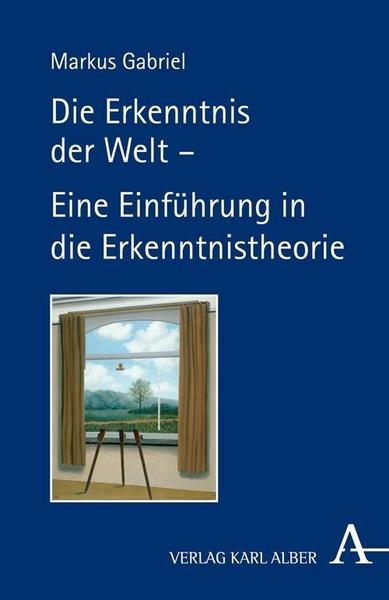 Markus Gabriel Die Erkenntnis der Welt -