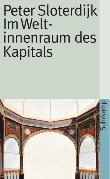 Peter Sloterdijk Im Weltinnenraum des Kapitals