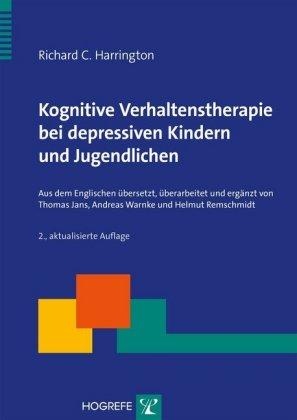 Richard C. Harrington Kognitive Verhaltenstherapie bei depressiven Kindern und Jugendlichen
