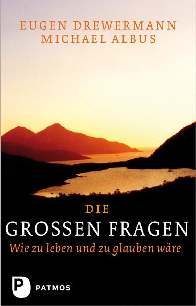 Michael Albus, Eugen Drewermann Die großen Fragen
