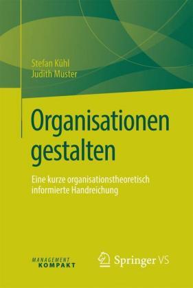 Stefan Kühl, Judith Muster Organisationen gestalten