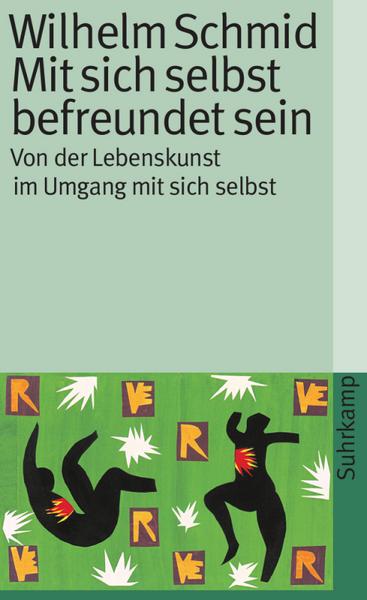 Wilhelm Schmid Mit sich selbst befreundet sein