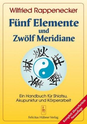 Wilfried Rappenecker Fünf Elemente und Zwölf Meridiane