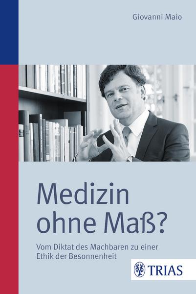 Giovanni Maio Medizin ohne Maß℃