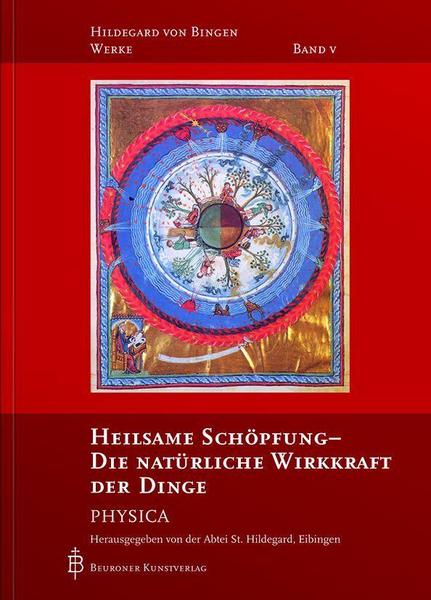 Hildegard von Bingen Heilsame Schöpfung - Die natürliche Wirkkraft der Dinge