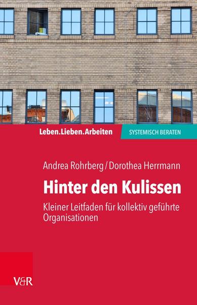 Andrea Rohrberg, Dorothea Herrmann Hinter den Kulissen – kleiner Leitfaden für kollektiv geführte Organisationen