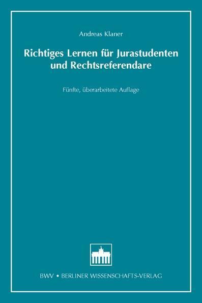 Andreas Klaner Richtiges Lernen für Jurastudenten und Rechtsreferendare