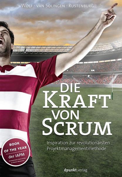 Henning Wolf, Rini van Solingen, Eelco Rustenburg Die Kraft von Scrum
