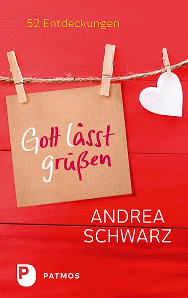 Andrea Schwarz Gott lässt grüßen