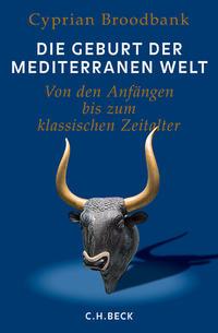 Cyprian Broodbank Die Geburt der mediterranen Welt