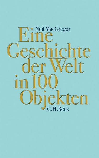 Neil MacGregor Eine Geschichte der Welt in 100 Objekten