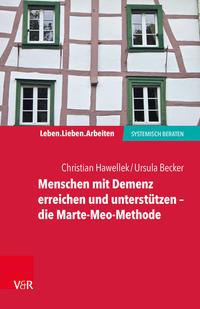 Christian Hawellek, Ursula Becker Menschen mit Demenz erreichen und unterstützen – die Marte-Meo-Methode