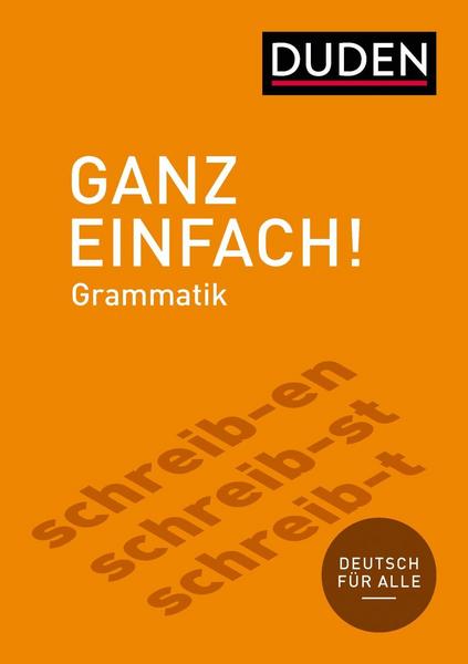 Dudenredaktion Ganz einfach! Deutsche Grammatik