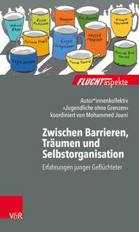 Autorenkollektiv »Jugendliche ohne Grenzen«, Moh Zwischen Barrieren, Träumen und Selbstorganisation